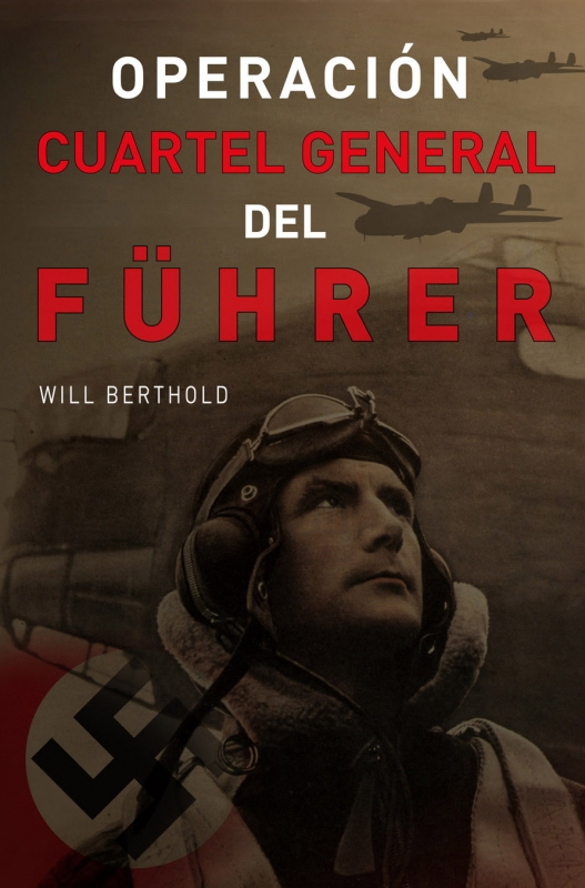 OPERACION CUARTEL GENERAL DEL FÜHRER, Will Berthold