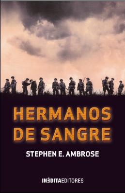 HERMANOS DE SANGRE, Stephen E. Ambrose