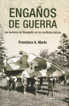 ENGAÑOS DE GUERRA: LAS ACCIONES DE DECEPCIÓN EN LOS CONFLICTOS BÉLICOS, Francisco A. Marín