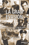 LA GRAN EVASION: LA VERDADERA HISTORIA DE LA FUGA MAS FAMOSA DE L A SEGUNDA GUERRA MUNDIAL, Tim Carroll