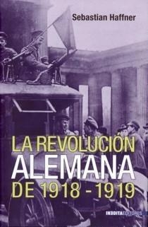 LA REVOLUICÓN ALEMANA DE 1918-1919, Sebastian Haffner