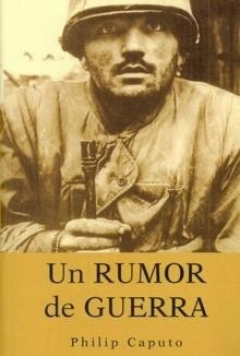 UN RUMOR DE GUERRA, Philip Caputo