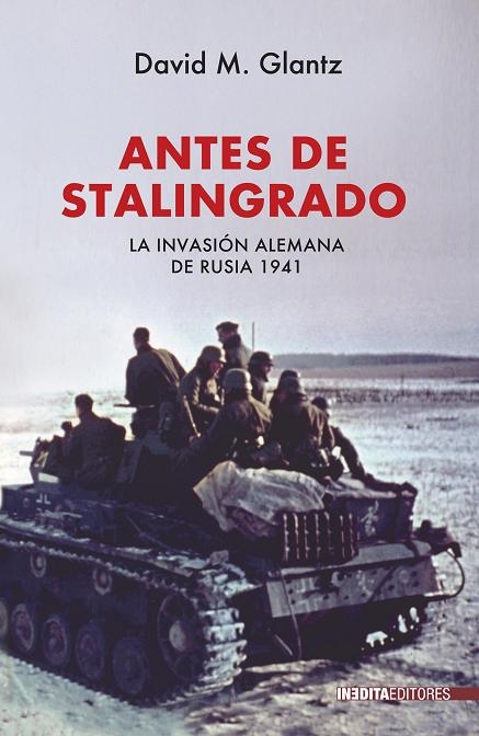 ANTES DE STALINGRADO, David M.  Glantz